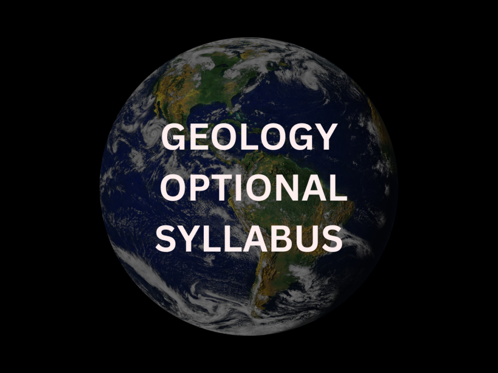 Geology Optional Syllabus UPSC - iasgrad.com