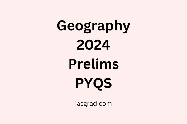 2024 UPSC CSE Prelims Geography Previous Year Questions