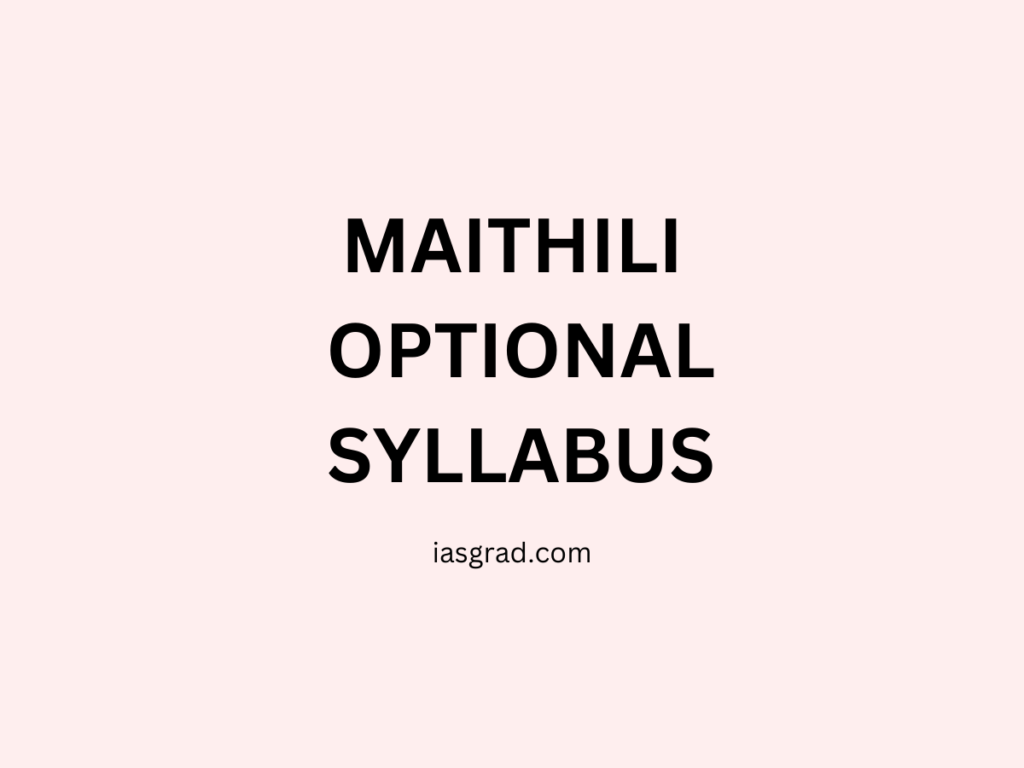 Maithili Optional Syllabus UPSC - iasgrad.com