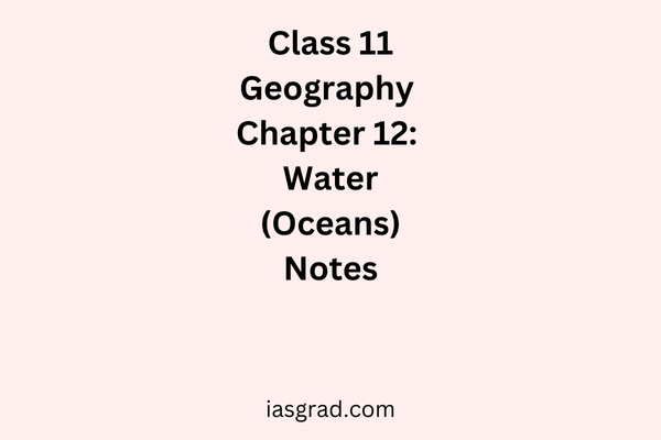 Class 11 Geography Chapter 12 Water (Oceans) Notes