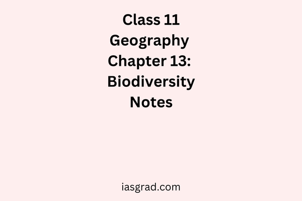 Class 11 Geography Chapter 13 Biodiversity Notes