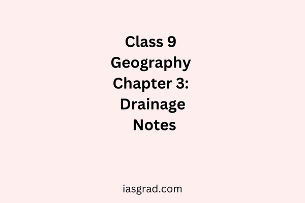 Class 9 Geography Chapter 3 Drainage Notes