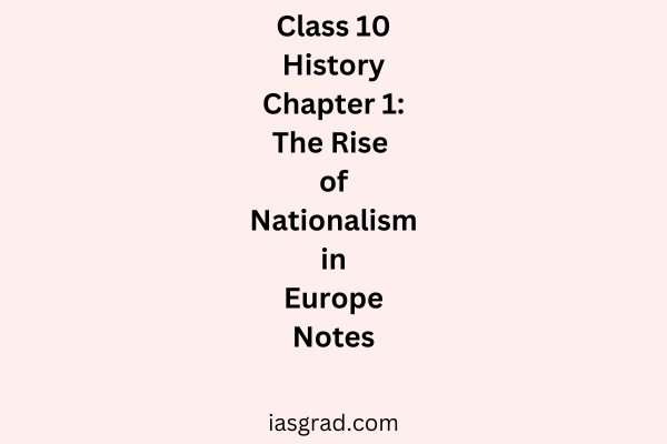 Class 10 History Chapter 1 The Rise of Nationalism in Europe Notes