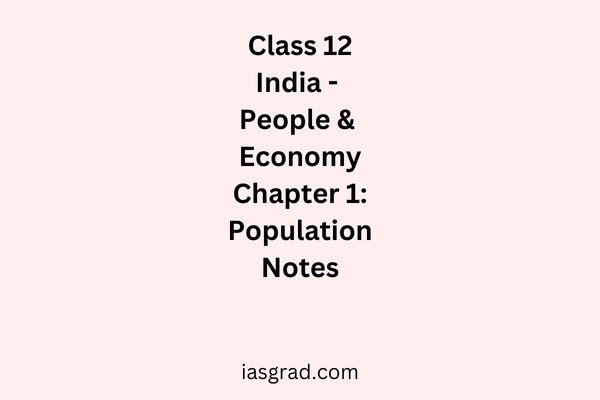 Class 12 Geography Chapter 1 Population Distribution Density Growth and Composition Notes