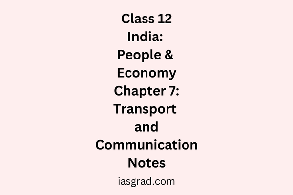 Class 12 Geography Chapter 7 Transport and Communication Notes