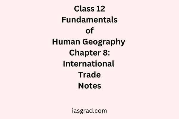 Class 12 Geography Chapter 8 International Trade Notes