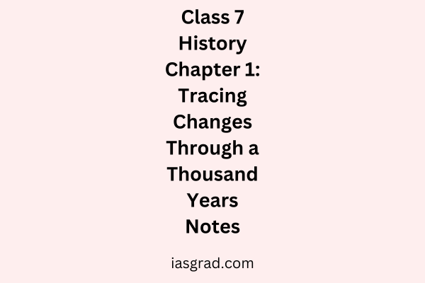 Class 6 History Chapter 1 What, Where, How, and When Notes