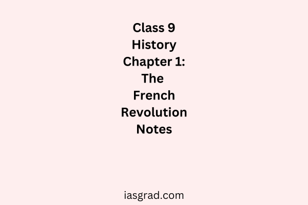 Class 9 History Chapter 1 The French Revolution Notes