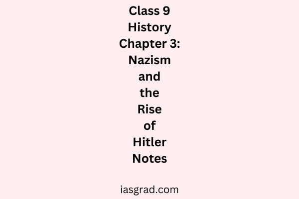 Class 9 History Chapter 3 Nazism and the Rise of Hitler Notes