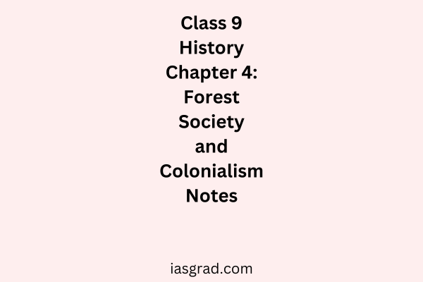 Class 9 History Chapter 4 Forest Society and Colonialism Notes