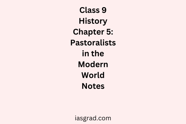 Class 9 History Chapter 5 Pastoralists in the Modern World Notes