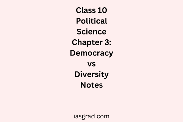 Class 10 Polity Chapter 3 Democracy and Diversity Notes