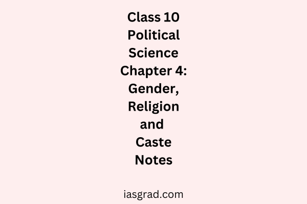 Class 10 Polity Chapter 4 Gender, Religion, and Caste Notes