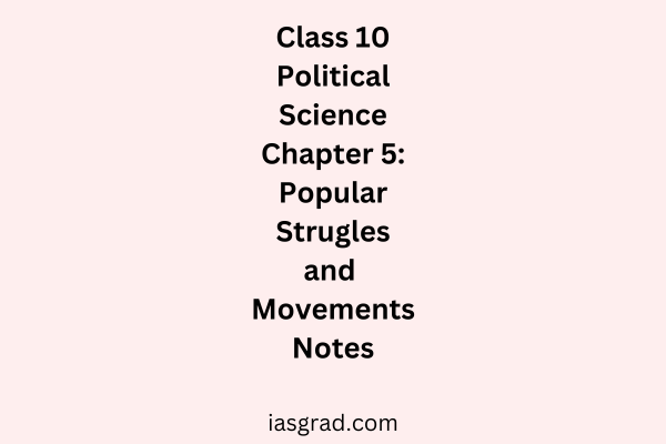 Class 10 Polity Chapter 5 Popular Struggles and Movements Notes