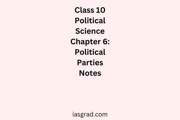 Class 10 Polity Chapter 6 Political Parties Notes