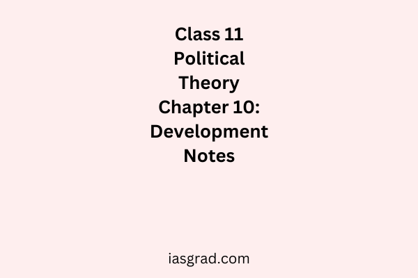 Class 11 Political Theory Chapter Development Notes