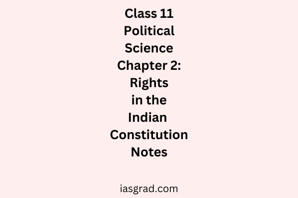 Class 11 Polity Chapter 2 Rights in the Indian Constitution Notes