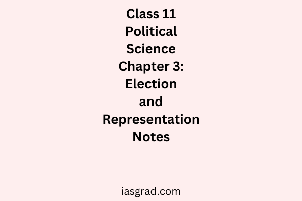 Class 11 Polity Chapter 3 Election and Representation Notes