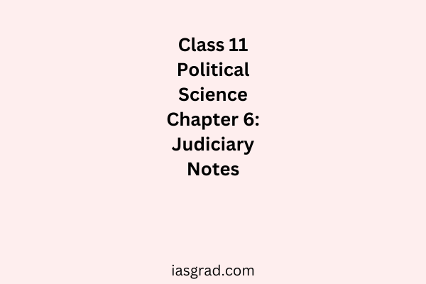 Class 11 Polity Chapter 6 Judiciary Notes