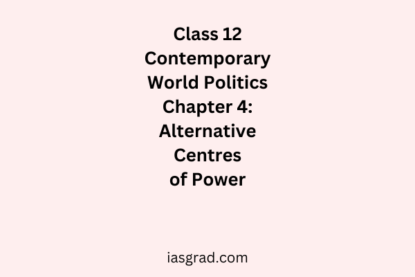 Class 12 Contemporary World Politics Chapter 4 Alternative Centres of Power Notes
