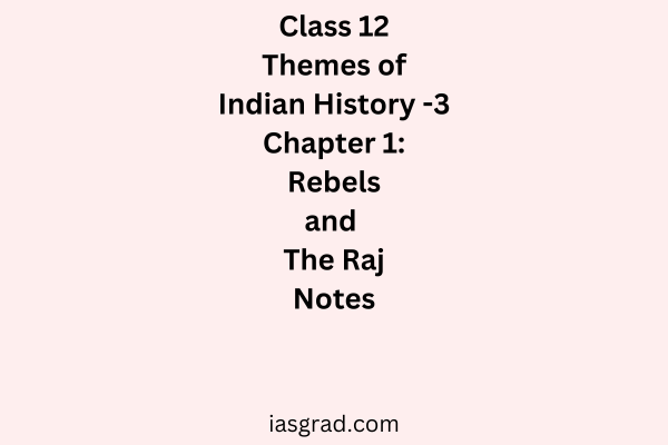 Class 12 History Chapter 1 Rebels and the Raj Notes