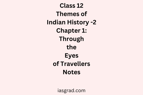 Class 12 History Chapter 1 Through the Eyes of Travellers
