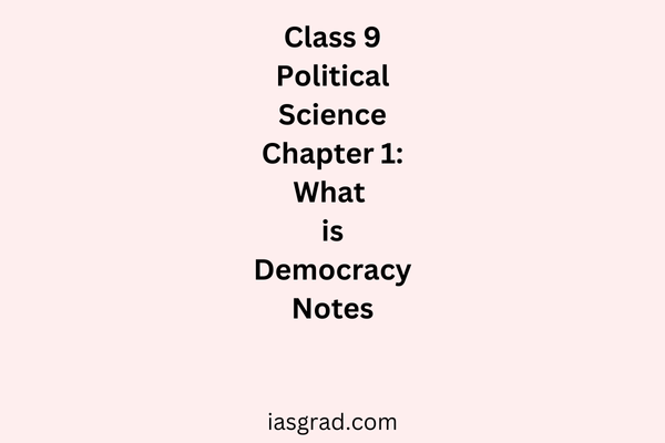 Class 9 Polity Chapter 1 What is Democracy Why Democracy Notes