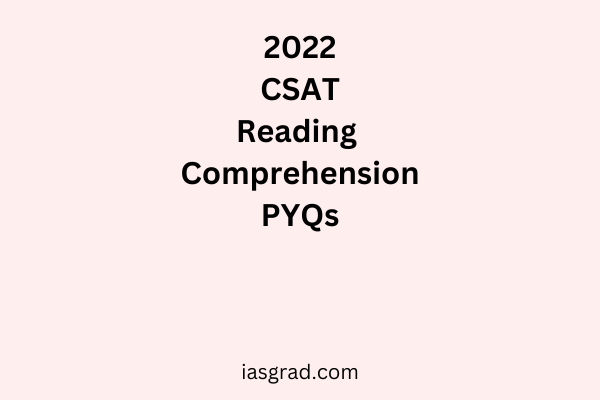2022 UPSC Prelims CSAT Reading Comprehension PYQs